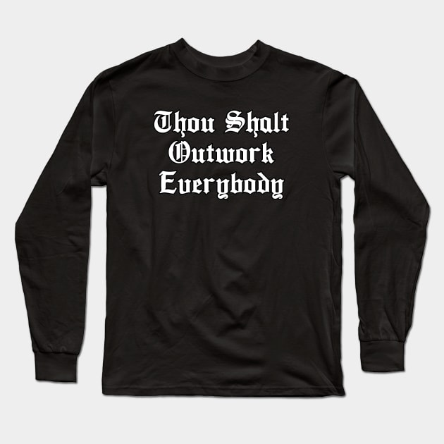 Thou Shalt Outwork Everybody - Motivational English Typography Long Sleeve T-Shirt by Cult WolfSpirit 